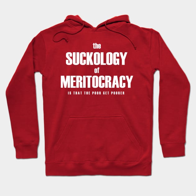 Meritocracy sucks Hoodie by bluehair